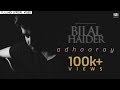 Pakistani Songs: Adhooray by Bilal Haider | Official Lyrics Video (2018)