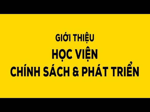 Giới thiệu Học viện Chính sách và Phát triển