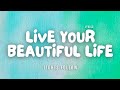Lights Follow - Live Your Beautiful Life - Lyric Video