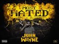 John Wayne - Min Army Ft Shaqavelly & Dot Rotten (Most Hated) [Track 16]