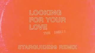 Looking For Your Love Starguide99 Remix Looking For Your Love Starguide99 Remix