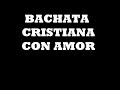 Bachata cristiana (oscar montenegro) - youtube