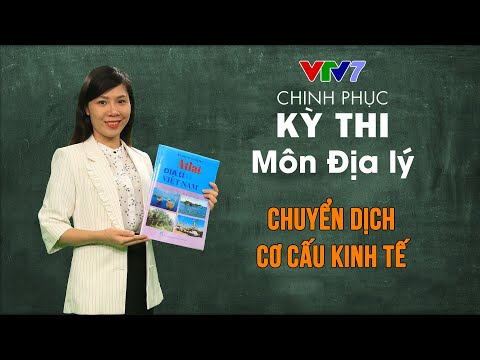 Chuyển dịch cơ cấu kinh tế | Chinh phục kỳ thi THPTQG môn Địa lý