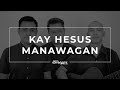 Kay Hesus Manawagan - The Bereans