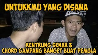 UNTUKMU YANG DISANA (versi kentrung senar 3 gampang banget)