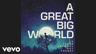 Watch A Great Big World There Is An Answer video