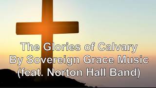 Watch Sovereign Grace Music The Glories Of Calvary video