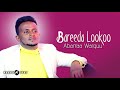 Abarraa Warquu - Bareeda Lookoo - Ethiopian Oromo Music 2021 [Official Audio]