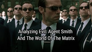 Yzing Evil Agent Smith And The World Of The Matrix