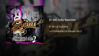 Watch El De La Guitarra El Del Jolly Rancher video