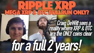 Ripple Xrp Did Craig Dewitt Predict Xrp & Btc Could Be The Only Coins With Clarity For 2 Years?