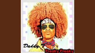 Watch Daddy T Freaky Freaky video