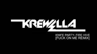 Watch Knife Party Fire Hive krewella Fuck On Me Remix video