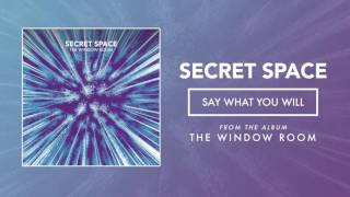 Watch Secret Space Say What You Will video