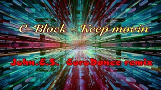 C- Block -  Keep Movin ( John.e.s. Remix ) Eurodance .