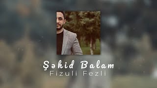 Fizuli Fezli - Şehid balam (Hz Eli ekber mersiyyesi)