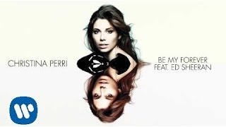 Christina Perri - Be My Forever (Feat. Ed Sheeran) [Official Audio]
