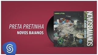 Novos Baianos Preta Pretinha Acabou Chorare Áudio Oficial Novos Baianos Preta Pretinha Acabou Chorare Áudio Oficial