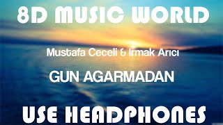Mustafa Ceceli & Irmak Arıcı - Gün Ağarmadan (8D Audio)