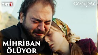 Mihriban Ölüyor - Gönül Dağı 158. Bölüm Trt1