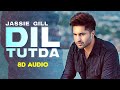 Dil Tutda (8D Audio🎧) | Jassi Gill | Arvindr Khaira | Goldboy | Nirmaan | Latest Punjabi Songs 2020