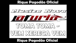 Toma Toma -Vem Xereca Vem L La Furia L Nova