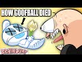 How Goofball Died (REAL!!!)
