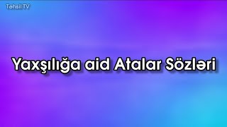 Yaxşılığa Aid Atalar Sözləri