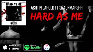 Watch Ashtin Larold Hard As Me feat ShaunMarshh video