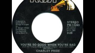 Watch Charley Pride Youre So Good When Youre Bad video