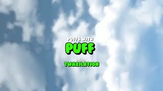 Puffs With Puff | Episode 1: Twaxilation