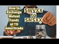 How to Exchange Mutual Funds SWVXX for SNSXX at TD Ameritrade
