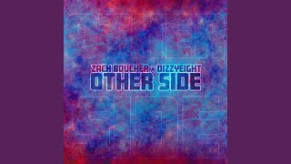 Watch Zach Boucher Other Side feat DizzyEight video