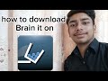 how to download brain it on