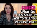 Cancer, WHAT DO THEY SECRETLY WANT TO TELL YOU August 2019 SPY ON THEM LOVE READINGS