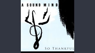 Watch A Sound Mind So Thankful video