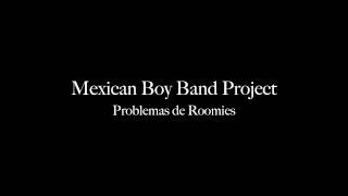 Video Problemas de roomies Mexican Boy-band Project