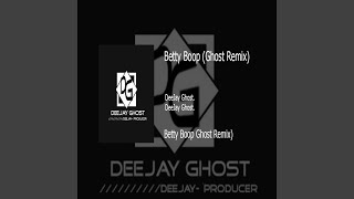 Deejay Ghost Betty Boop Ghost Remix Deejay Ghost Betty Boop Ghost Remix