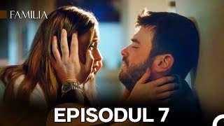 Familia Episodul 7