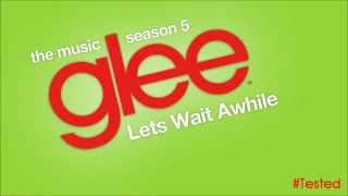 Watch Glee Cast Lets Wait Awhile video
