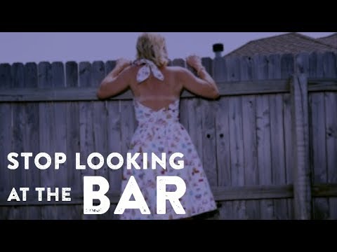 Stop Looking At The Bar Video