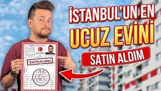 İstanbulun En Ucuz Evini Satın Aldım