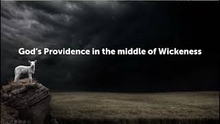 God's Providence in the Middle of Wickedness