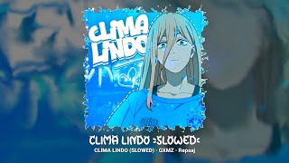Clima Lindo Slowed