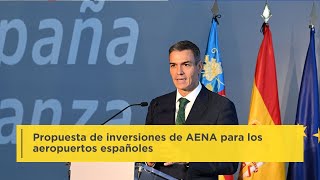 Pedro Sánchez Presenta La Propuesta De Inversiones De Aena Para Los Aeropuertos Españoles