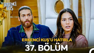 Erkenci Kuşu Hatırla 37. Bölüm