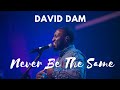 David Dam - Never Be The Same | Live (Official Video)