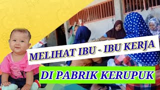 Jalan - Jalan Ke Pabrik Kerupuk,