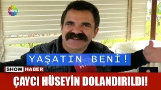 Çaycı Hüseyin Dolandırıldı