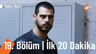 Yalnız Kurt 19. Bölüm İlk 20 Dakika